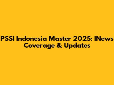 PSSI Indonesia Master 2025: INews Coverage & Updates