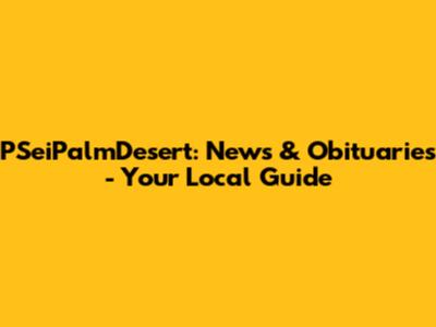 PSeiPalmDesert: News & Obituaries - Your Local Guide