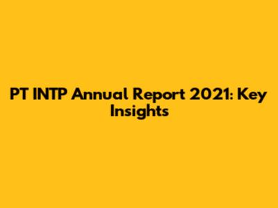 PT INTP Annual Report 2021: Key Insights