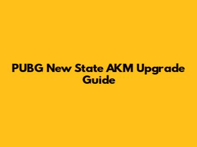 PUBG New State AKM Upgrade Guide
