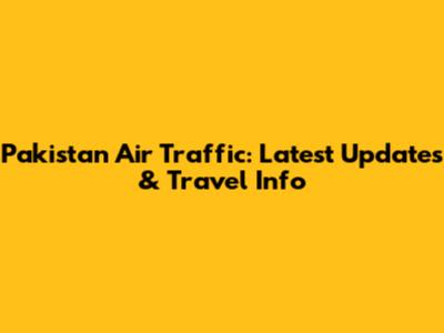 Pakistan Air Traffic: Latest Updates & Travel Info