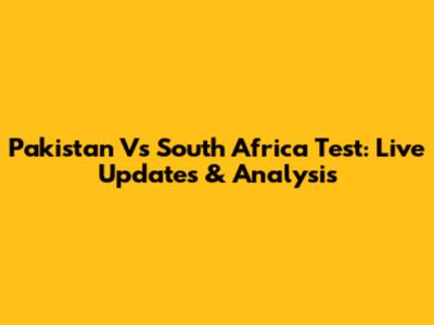 Pakistan Vs South Africa Test: Live Updates & Analysis