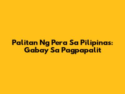 Palitan Ng Pera Sa Pilipinas: Gabay Sa Pagpapalit