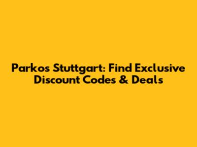 Parkos Stuttgart: Find Exclusive Discount Codes & Deals