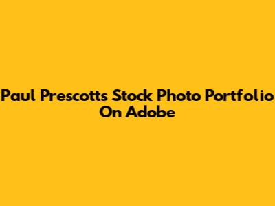 Paul Prescott's Stock Photo Portfolio On Adobe