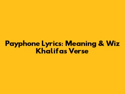 Payphone Lyrics: Meaning & Wiz Khalifa's Verse