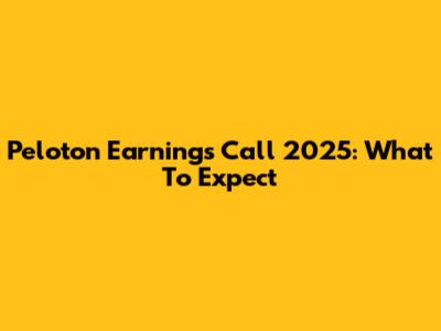 Peloton Earnings Call 2025: What To Expect