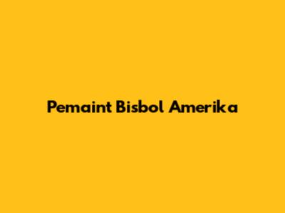 Pemaint
Bisbol Amerika