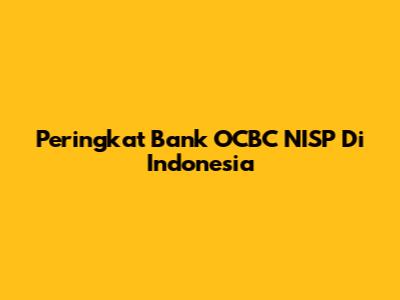 Peringkat Bank OCBC NISP Di Indonesia