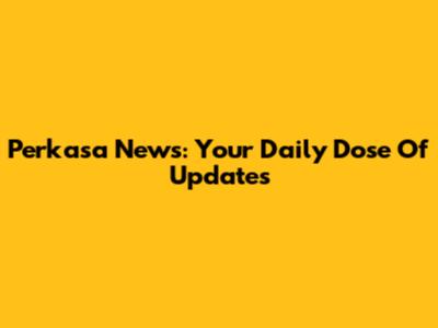 Perkasa News: Your Daily Dose Of Updates