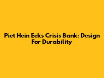 Piet Hein Eek's Crisis Bank: Design For Durability