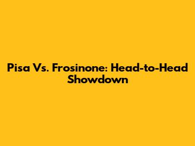 Pisa Vs. Frosinone: Head-to-Head Showdown