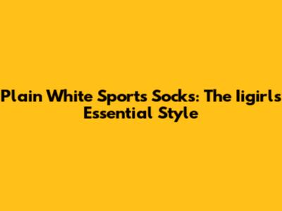 Plain White Sports Socks: The Iigirls' Essential Style