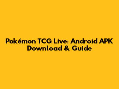 Pokémon TCG Live: Android APK Download & Guide