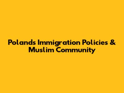 Poland's Immigration Policies & Muslim Community