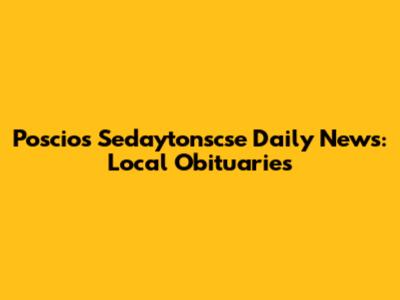 Poscios Sedaytonscse Daily News: Local Obituaries