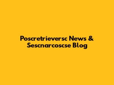 Poscretrieversc News & Sescnarcoscse Blog