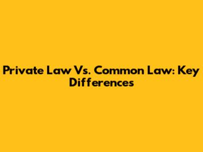 Private Law Vs. Common Law: Key Differences
