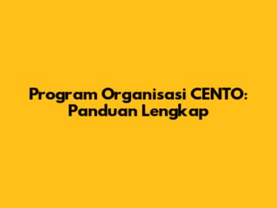 Program Organisasi CENTO: Panduan Lengkap