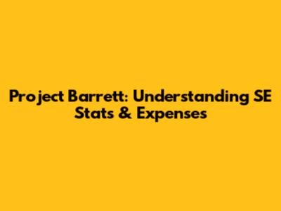 Project Barrett: Understanding SE Stats & Expenses