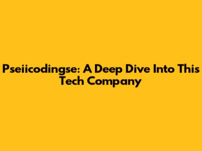 Pseiicodingse: A Deep Dive Into This Tech Company