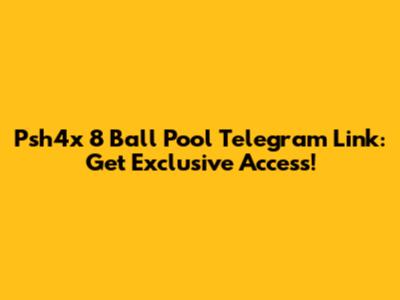 Psh4x 8 Ball Pool Telegram Link: Get Exclusive Access!
