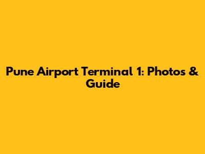Pune Airport Terminal 1: Photos & Guide