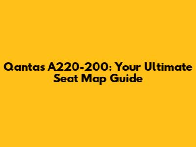 Qantas A220-200: Your Ultimate Seat Map Guide