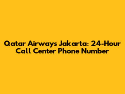 Qatar Airways Jakarta: 24-Hour Call Center Phone Number