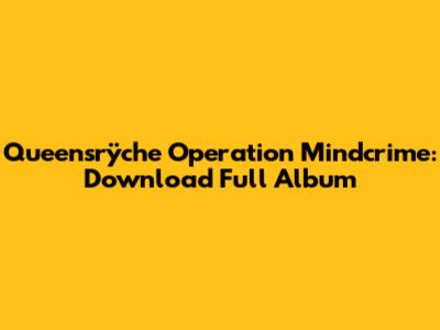 Queensrÿche Operation Mindcrime: Download Full Album