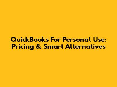 QuickBooks For Personal Use: Pricing & Smart Alternatives
