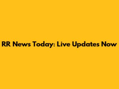 RR News Today: Live Updates Now