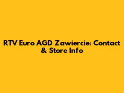 RTV Euro AGD Zawiercie: Contact & Store Info