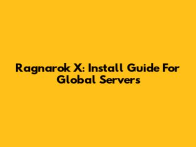 Ragnarok X: Install Guide For Global Servers