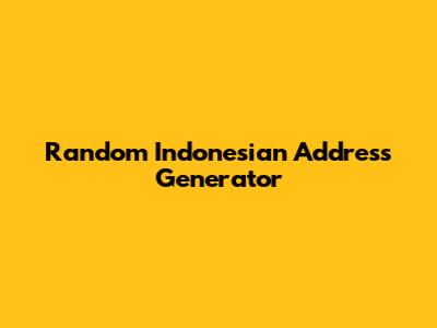 Random Indonesian Address Generator