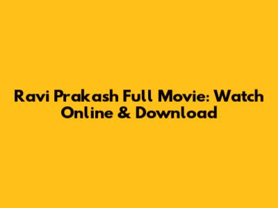 Ravi Prakash Full Movie: Watch Online & Download