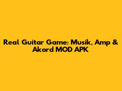 Real Guitar Game: Musik, Amp & Akord MOD APK