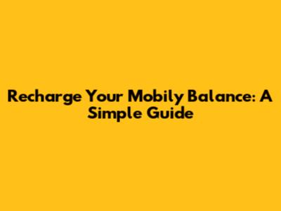 Recharge Your Mobily Balance: A Simple Guide