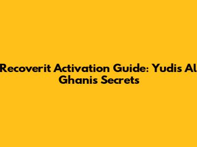 Recoverit Activation Guide: Yudis Al Ghani's Secrets