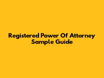 Registered Power Of Attorney Sample Guide