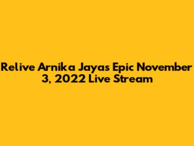 Relive Arnika Jaya's Epic November 3, 2022 Live Stream