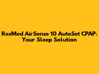 ResMed AirSense 10 AutoSet CPAP: Your Sleep Solution