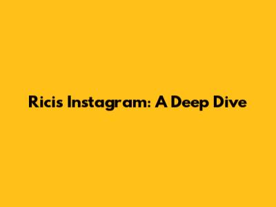 Ricis Instagram: A Deep Dive