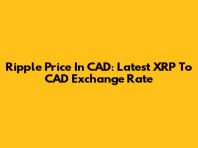 Ripple Price In CAD: Latest XRP To CAD Exchange Rate
