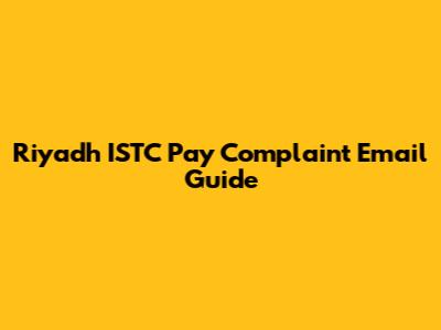 Riyadh ISTC Pay Complaint Email Guide