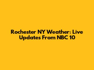 Rochester NY Weather: Live Updates From NBC 10