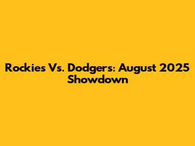 Rockies Vs. Dodgers: August 2025 Showdown