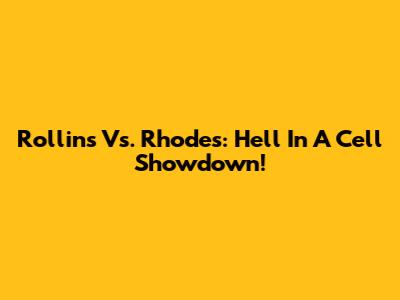 Rollins Vs. Rhodes: Hell In A Cell Showdown!