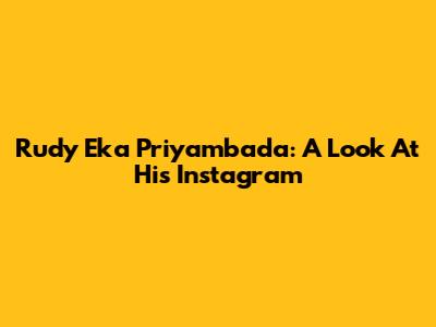 Rudy Eka Priyambada: A Look At His Instagram