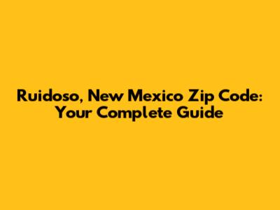 Ruidoso, New Mexico Zip Code: Your Complete Guide